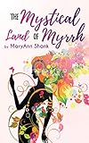 The Mystical Land of Myrrh by MaryAnn Shank