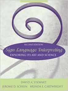 Sign Language Interpreting: Exploring Its Art and Science (2nd Edition