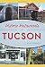 Historic Restaurants of Tucson (American Palate) by 