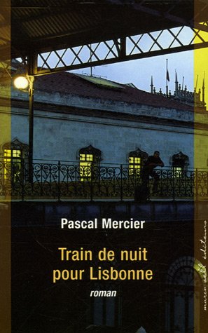Train de nuit pour Lisbonne: roman