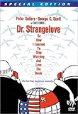 Dr. Strangelove, Or: How I Learned to Stop Worrying and Love the Bomb (Special Edition)