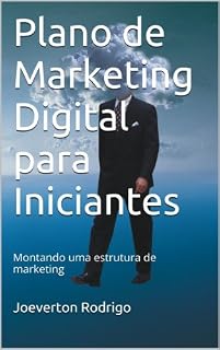 Livro Plano de Marketing Digital para Iniciantes (Edição Especial Livro 1)