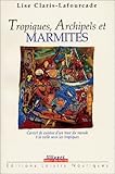 Tropiques, Archipels et marmites by 