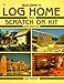 Building a Log Home from Scratch or Kit (Second Edition) by 