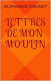 Lettres de mon moulin (French Edition) by Alphonse Daudet