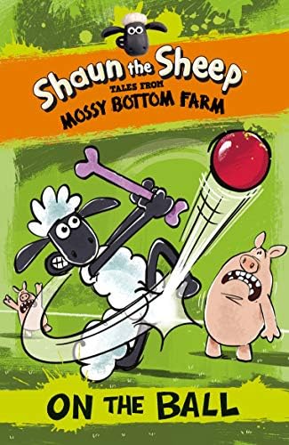 Shaun the Sheep: On the Ball (Shaun the Sheep - Tales from Mossy Bottom Farm)