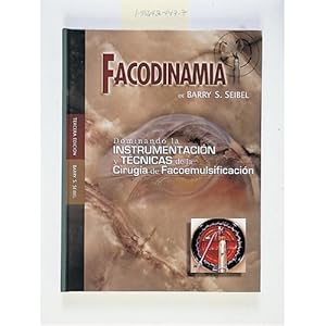 Facodinamia: Dominando la Instrumentacion y Tecnicas de la Cirugia de Facoemulsificacion (Spanish Edition)