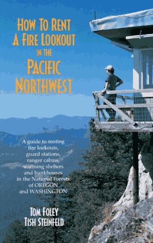 How to Rent a Fire Lookout in the Pacific Northwest