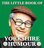 Front cover for the book The Little Book of Yorkshire Humour by Mark Whitley