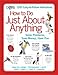 How to Do Just About Anything: Solve Problems, Save Money, Have Fun by Editors of Reader's Digest