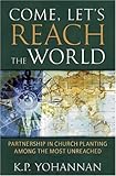 Come, Let's Reach The World: PARTNERSHIP IN CHURCH PLANTING AMONG THE MOST UNREACHED