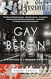 "Gay Berlin Birthplace of a Modern Identity" av Robert Beachy