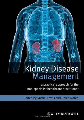 Kidney Disease Management: A Practical Approach fo r the Non-Specialist Healthcare Practitioner