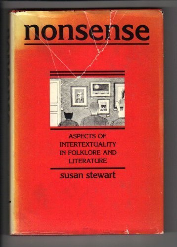 Nonsense: Aspects of Intertextuality in Folklore and Literature by Professor Susan A. Stewart