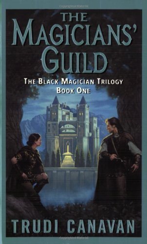 The Magicians' Guild (The Black Magician Trilogy, Book 1) by Canavan, Trudi (2004) Mass Market Paperback
