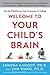 Welcome to Your Child's Brain: How the Mind Grows from Conception to College - Book by Sam Wang