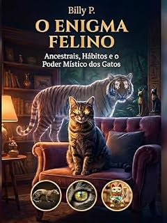 Livro O Enigma Felino: Ancestrais, Hábitos e o Poder Místico dos Gatos