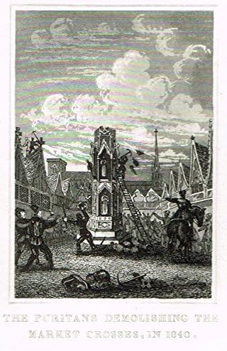 Miniature History of England - THE PURITANS DEMOLISHING THE MARKET CROSSES - Copper Engraving - 1812