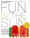The New York Times Will Shortz Presents Fun in the Sun Crossword Puzzle Omnibus: 200 Relaxing Puzzles by The New York Times, Will Shortz