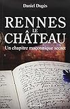 Rennes le château ; un chapitre maçonnique secret by