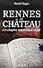 Rennes le château ; un chapitre maçonnique secret by