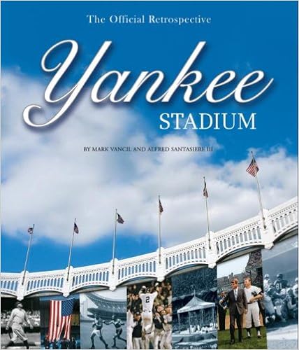 Yankee Stadium: The Official Retrospective Yankee Stadium: The Official Retrospective