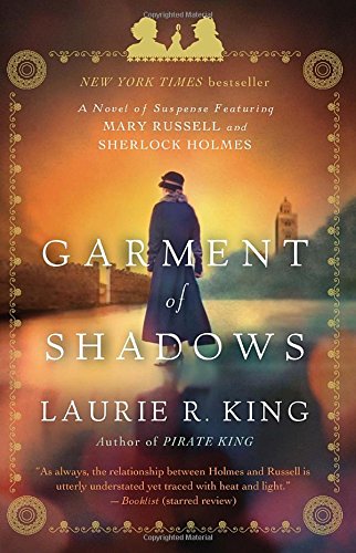 Garment of Shadows: A novel of suspense featuring Mary Russell and Sherlock Holmes