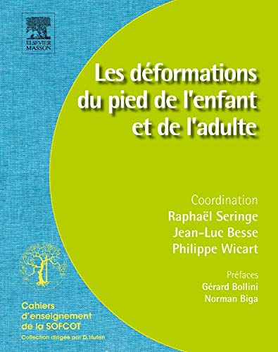 Les Deformations Du Pied De L Enfant Et De L Adulte Cahiers D Enseignement De La Sofcot French Edition Seringe Raphael Besse Jean Luc Wicart Philippe Amazon Com Books
