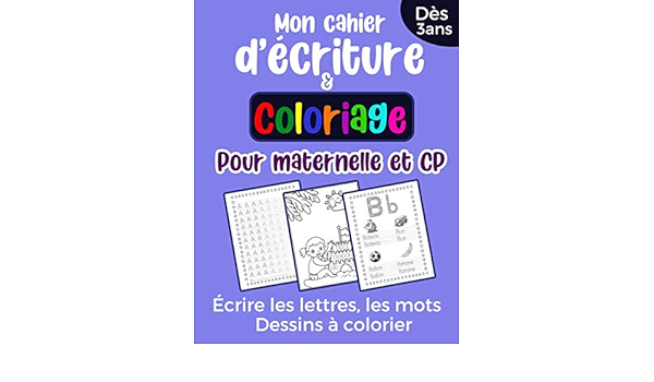 Amazon Com Mon Cahier D Ecriture Et Coloriage Pour Maternelle Et Cp Apprendre A Ecrire Les Lettres Les Mots Avec Des Dessins A Colorier Livre D Activites Pour Apprendre A Ecrire Et A Colorier French