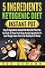 5 Ingredients Ketogenic Diet Instant Pot: Easy 5 Ingredients Instant Pot Keto Diet That You Can Cook by Ted Duncan
