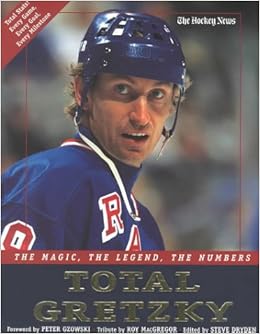 Total Gretzky The Magic The Legend The Numbers Hockey News Dryden Steve 9780771041785 Books Amazon Ca
