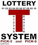 LOTTERY -T- SYSTEM for PICK-5 and Pick-6: A High Performance Alternate System With A Low Playing Cost!