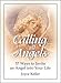 Calling All Angels!: 57 Ways to Invite an Angel into Your Life by Joyce Keller
