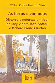 Livro Terras Inventadas, As - Discurso E Natureza Em Jean De Léry, André João Antonil E Richard Francis Burton
