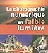 La photographie numÃƒÂ©rique en faible lumiÃƒÂ¨re by 