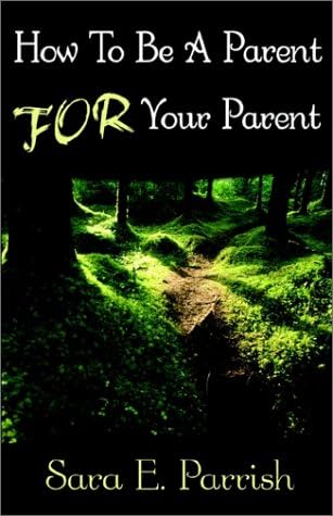 How to Be a Parent for Your Parent