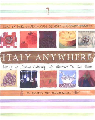 Italy Anywhere: Recipes and Ruminations on Cooking and Creating Northern Italian Food Italy Anywhere: Recipes and Ruminations on Cooking and Creating Northern Italian Food