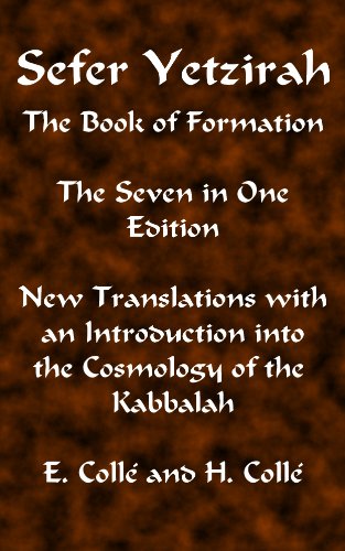 Sefer Yetzirah The Book of Formation: The Seven in One Edition New Translations with an Introduction into the Cosmology of the Kabbalah