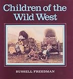 Children of the Wild West, Russell Freedman, 0395547857