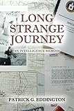 Long Strange Journey: An Intelligence Memoir by Patrick Eddington