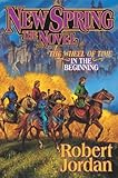 Image de NEW SPRING A WHEEL OF TIME PREQUEL BY (JORDAN, ROBERT) PAPERBACK