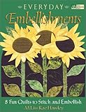 Everyday Embellishments: 8 Fun Quilts to Stitch and Embellish (That Patchwork Place) by