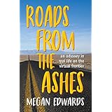 Roads From the Ashes: An Odyssey in Real Life on the Virtual Frontier