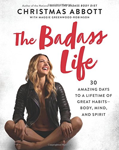 !B.e.s.t The Badass Life: 30 Amazing Days to a Lifetime of Great Habits--Body, Mind, and Spirit<br />W.O.R.D