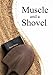 Muscle and a Shovel: 10th Edition: Includes all volume content, Randall's Secret, Epilogue, KJV full by 