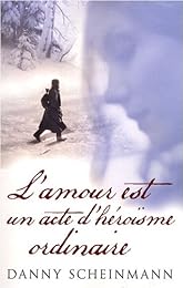 L' amour est un acte d'héroïsme ordinaire
