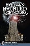 Michigan's Haunted Lighthouses (Haunted America)