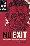 No Exit: Arab Existentialism, Jean-Paul Sartre, and