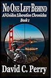 No One Left Behind: Al-Unidos Liberation Chronicles Book 1 by David Perry