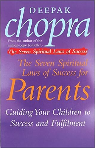 The Seven Spiritual Laws Of Success For Parents By Deepak